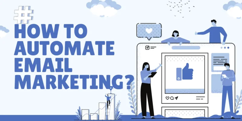How to Automate Email Marketing?