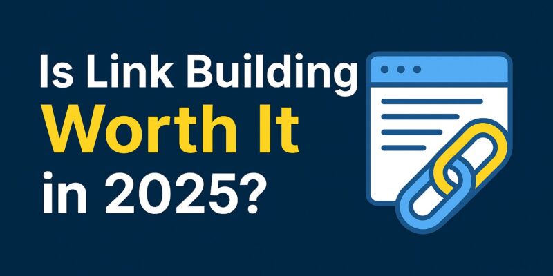 Is Link Building Worth It in 2025?